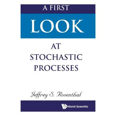 "A First Look at Stochastic Processes" - "" ("Rosenthal Jeffrey S.")