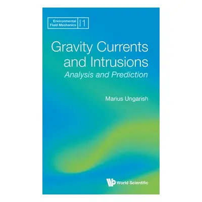 "Gravity Currents and Intrusions: Analysis and Prediction" - "" ("Ungarish Marius")