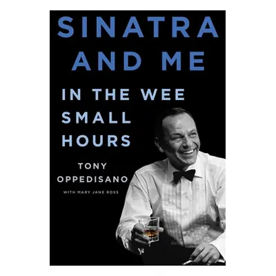 "Sinatra and Me: In the Wee Small Hours" - "" ("Oppedisano Tony")