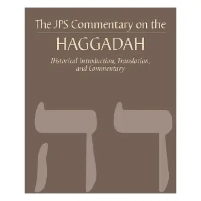 "The JPS Commentary on the Haggadah: Historical Introduction, Translation, and Commentary" - "" 