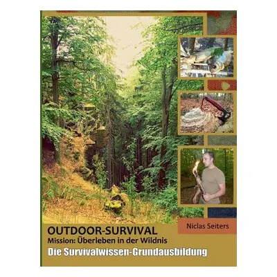 "Outdoor-Survival: Mission: berleben in der Wildnis" - "" ("Seiters Niclas")