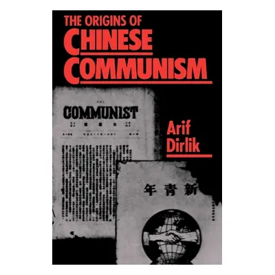 "The Origins of Chinese Communism" - "" ("Dirlik Arif")