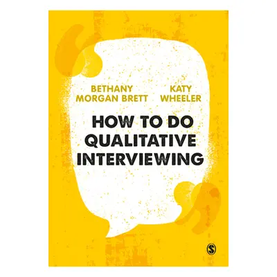 "How to Do Qualitative Interviewing" - "" ("Morgan Brett Bethany Rowan")