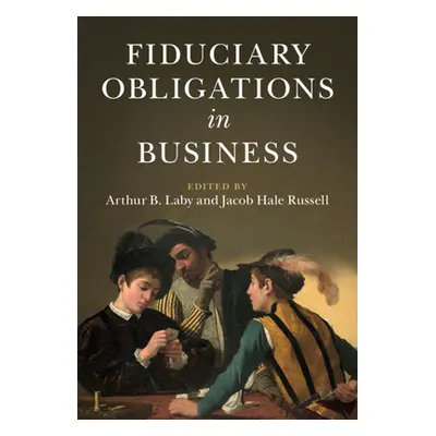 "Fiduciary Obligations in Business" - "" ("Laby Arthur B.")