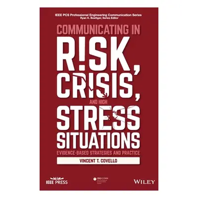 "Communicating in Risk, Crisis, and High Stress Situations: Evidence-Based Strategies and Practi