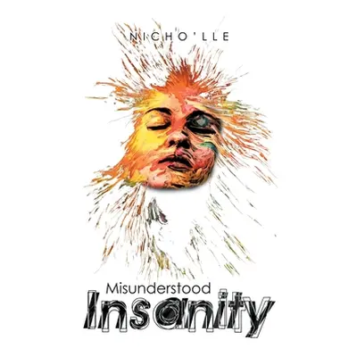 "Misunderstood Insanity" - "" ("Nicho'lle")