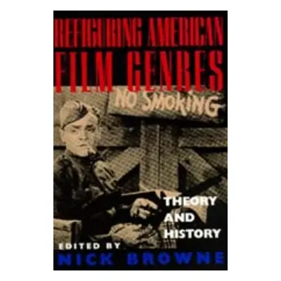 "Refiguring American Film Genres: Theory and History" - "" ("Browne Nick")