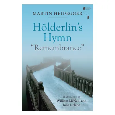 "Hlderlin's Hymn Remembrance" - "" ("Heidegger Martin")