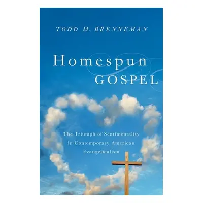 "Homespun Gospel: The Triumph of Sentimentality in Contemporary American Evangelicalism" - "" ("