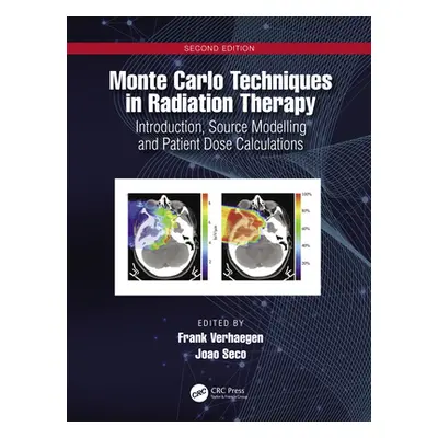 "Monte Carlo Techniques in Radiation Therapy: Introduction, Source Modelling, and Patient Dose C