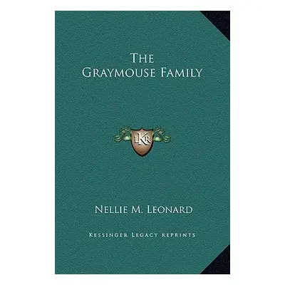 "The Graymouse Family" - "" ("Leonard Nellie M.")