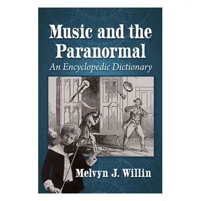 "Music and the Paranormal: An Encyclopedic Dictionary" - "" ("Willin Melvyn J.")