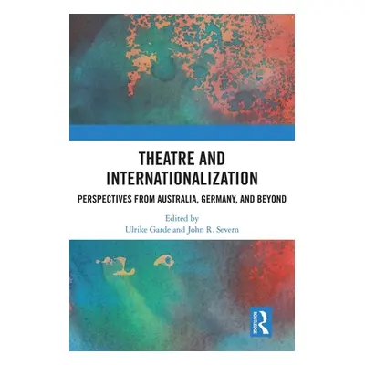 "Theatre and Internationalization: Perspectives from Australia, Germany, and Beyond" - "" ("Gard