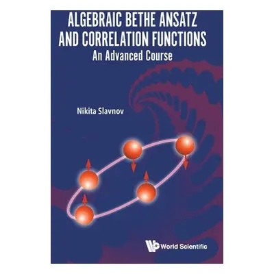 "Algebraic Bethe Ansatz and Correlation Functions: An Advanced Course" - "" ("Slavnov Nikita")