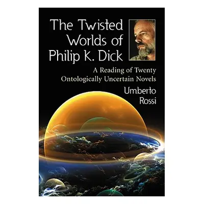 "The Twisted Worlds of Philip K. Dick" - "" ("Rossi Umberto")