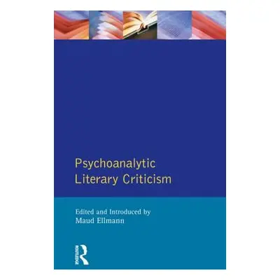 "Psychoanalytic Literary Criticism" - "" ("Ellmann Maud")