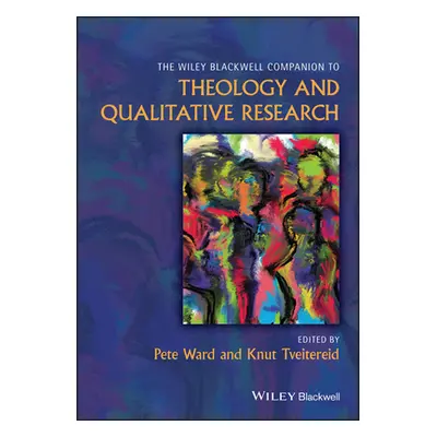 "The Wiley Blackwell Companion to Theology and Qualitative Research" - "" ("Tveitereid Knut")