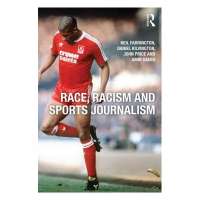 "Race, Racism and Sports Journalism" - "" ("Farrington Neil")