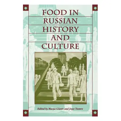 "Food in Russian History and Culture" - "" ("Glants Musya")