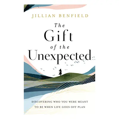 "Gift of the Unexpected" - "" ("Benfield Jillian")