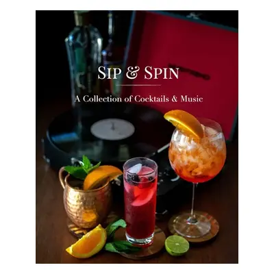 "Sip and Spin: A Collection of Cocktails and Music" - "" ("Miller Hannah")