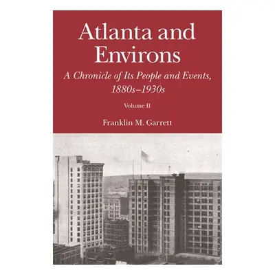 "Atlanta and Environs: A Chronicle of Its People and Events, 1880s-1930s" - "" ("Garrett Frankli