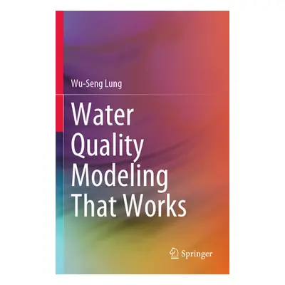 "Water Quality Modeling That Works" - "" ("Lung Wu-Seng")