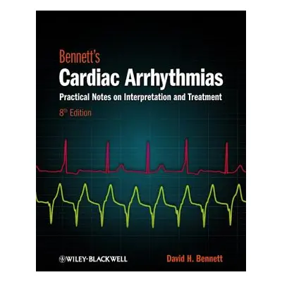 "Cardiac Arrhythmias 8e" - "" ("Bennett David H.")