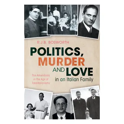 "Politics, Murder and Love in an Italian Family" - "The Amendolas in the Age of Totalitarianisms