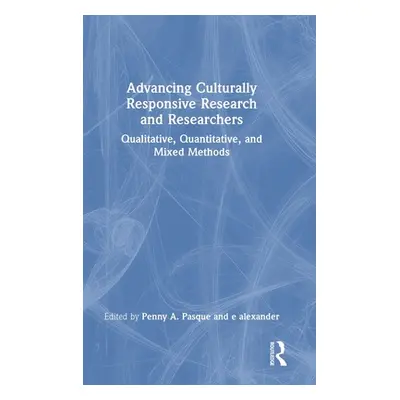 "Advancing Culturally Responsive Research and Researchers: Qualitative, Quantitative, and Mixed 