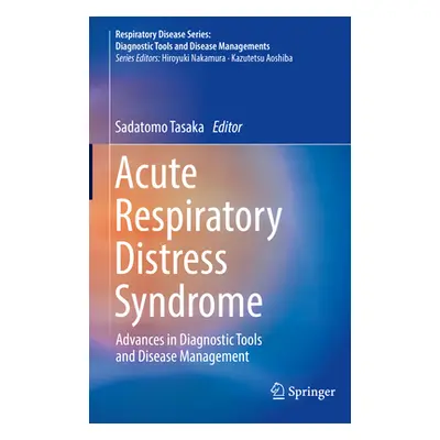 "Acute Respiratory Distress Syndrome: Advances in Diagnostic Tools and Disease Management" - "" 