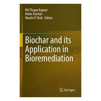 "Biochar and Its Application in Bioremediation" - "" ("Thapar Kapoor Riti")