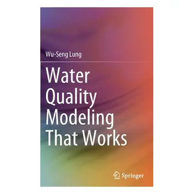 "Water Quality Modeling That Works" - "" ("Lung Wu-Seng")