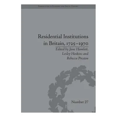 "Residential Institutions in Britain, 1725-1970: Inmates and Environments" - "" ("Hamlett Jane")