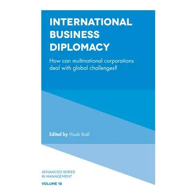 "International Business Diplomacy: How Can Multinational Corporations Deal with Global Challenge