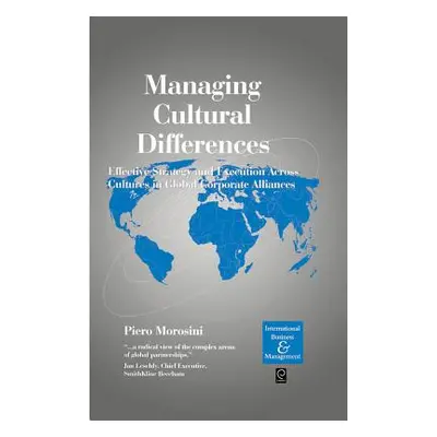 "Managing Cultural Differences: Effective Strategy and Execution Across Cultures in Global Corpo