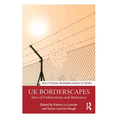 "UK Borderscapes: Sites of Enforcement and Resistance" - "" ("Le Louvier Kahina")