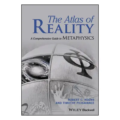 "The Atlas of Reality: A Comprehensive Guide to Metaphysics" - "" ("Koons Robert C.")