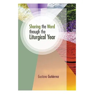 "Sharing the Word Through the Liturgical Year" - "" ("Gutierrez Gustavo")