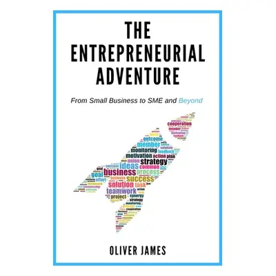 "The Entrepreneurial Adventure: From Small Business to SME and Beyond" - "" ("James Oliver")