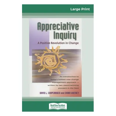 "Appreciative Inquiry: A Positive Revolution in Change (16pt Large Print Edition)" - "" ("Cooper