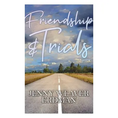 "Friendship and Trials" - "" ("Erdman Jenny Weaver")