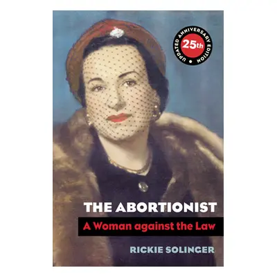 "The Abortionist: A Woman Against the Law" - "" ("Solinger Rickie")