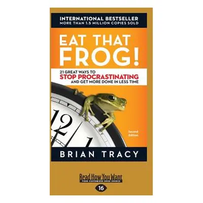 "Eat That Frog!: 21 Great Ways to Stop Procrastinating and Get More Done in Less Time" - "" ("Tr