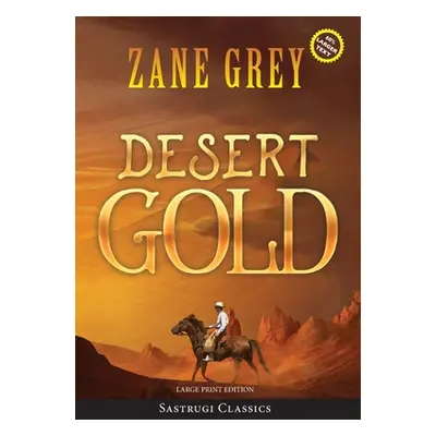 "Desert Gold (Annotated, Large Print)" - "" ("Grey Zane")