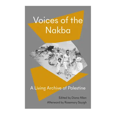 "Voices of the Nakba: A Living History of Palestine" - "" ("Allan Diana")