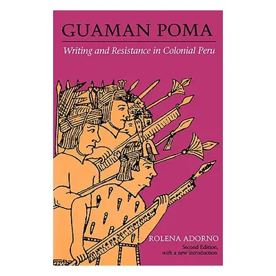 "Guaman Poma: Writing and Resistance in Colonial Peru" - "" ("Adorno Rolena")