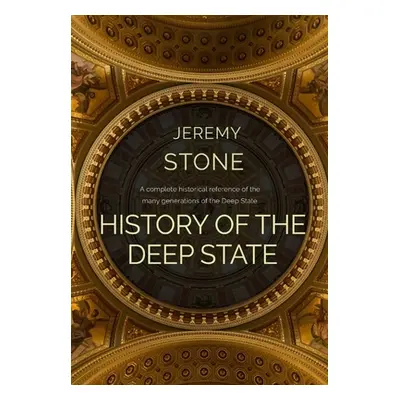 "History of the Deep State" - "" ("Stone Jeremy")