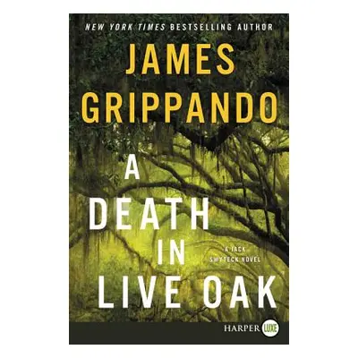 "A Death in Live Oak: A Jack Swyteck Novel" - "" ("Grippando James")