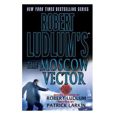 "Robert Ludlum's the Moscow Vector: A Covert-One Novel" - "" ("Ludlum Robert")